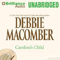 Cover Art for 9781455866182, Caroline's Child by Debbie Macomber