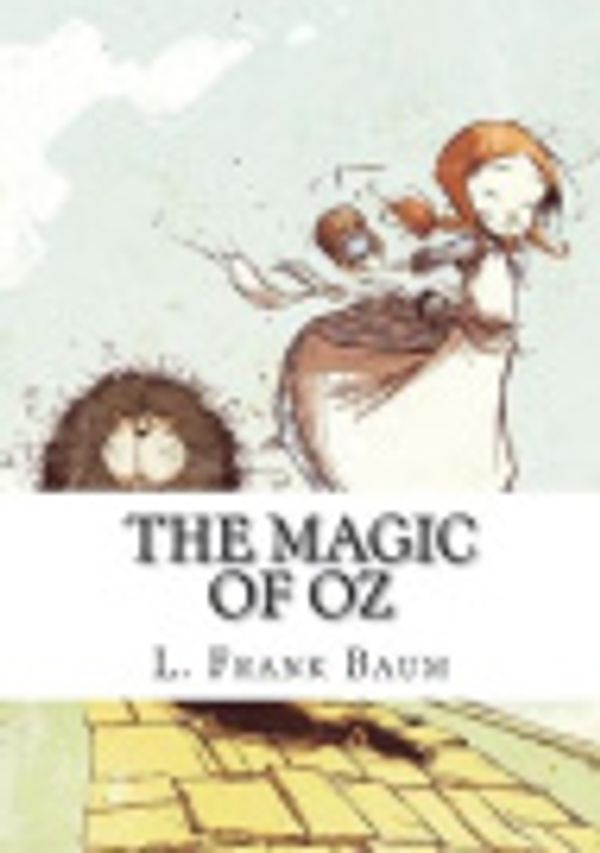 Cover Art for 9781717430205, The Magic of Oz by L. Frank Baum