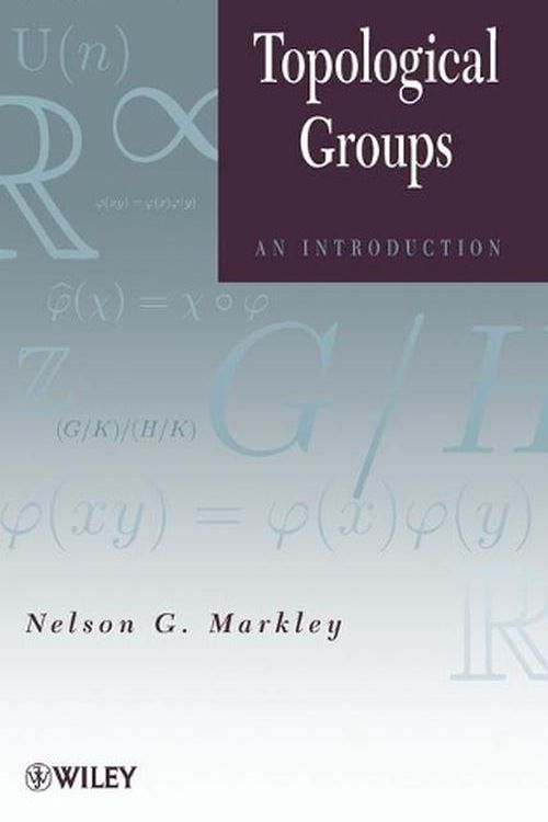 Cover Art for 9780470624517, Topological Groups by Nelson G. Markley