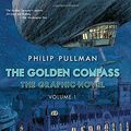 Cover Art for 9780553523713, The Golden Compass Graphic Novel, Volume 1His Dark Materials (Hardcover) by Philip Pullman