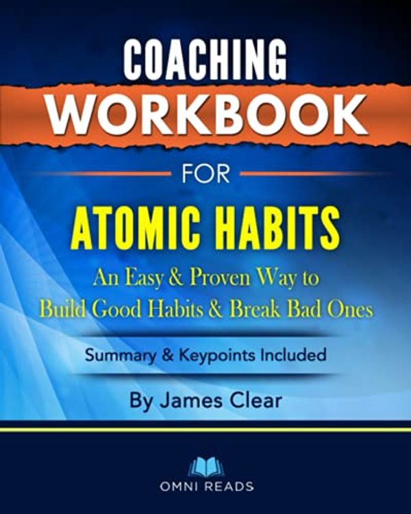 Cover Art for 9798527685459, Coaching Workbook For Atomic Habits: By James Clear by Omni Reads