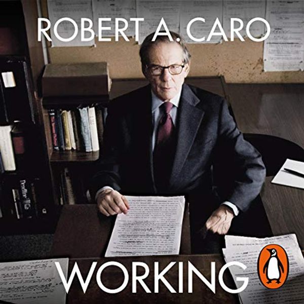 Cover Art for B07Q38TV13, Working: Researching, Interviewing, Writing by Robert A. Caro