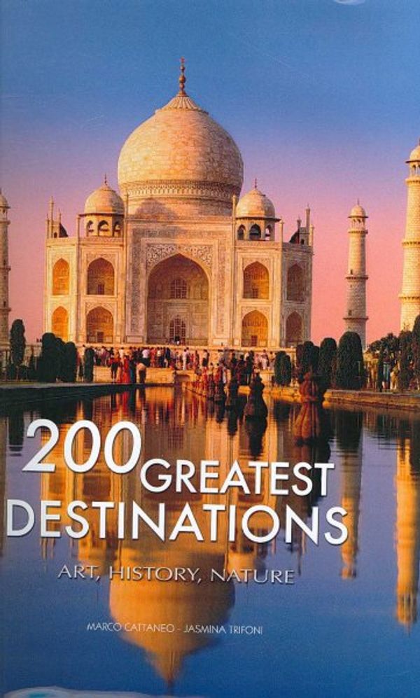 Cover Art for 9788854006836, 200 Great Destinations: Art, History, Nature: The Great Book of World Heritage Sites by Marco Cattaneo
