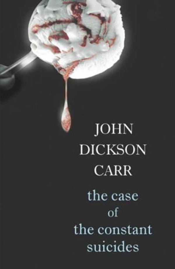 Cover Art for 9780754086154, The Case of the Constant Suicides by John Dickinson Carr