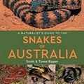 Cover Art for 9781912081509, A Naturalist's Guide to the Snakes of Australia by Scott Eipper, Tyese Eipper