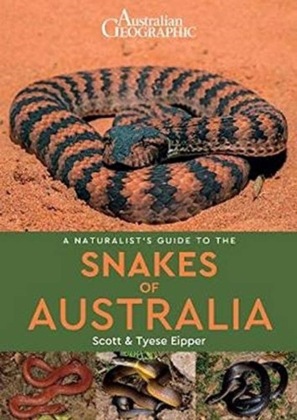 Cover Art for 9781912081509, A Naturalist's Guide to the Snakes of Australia by Scott Eipper, Tyese Eipper