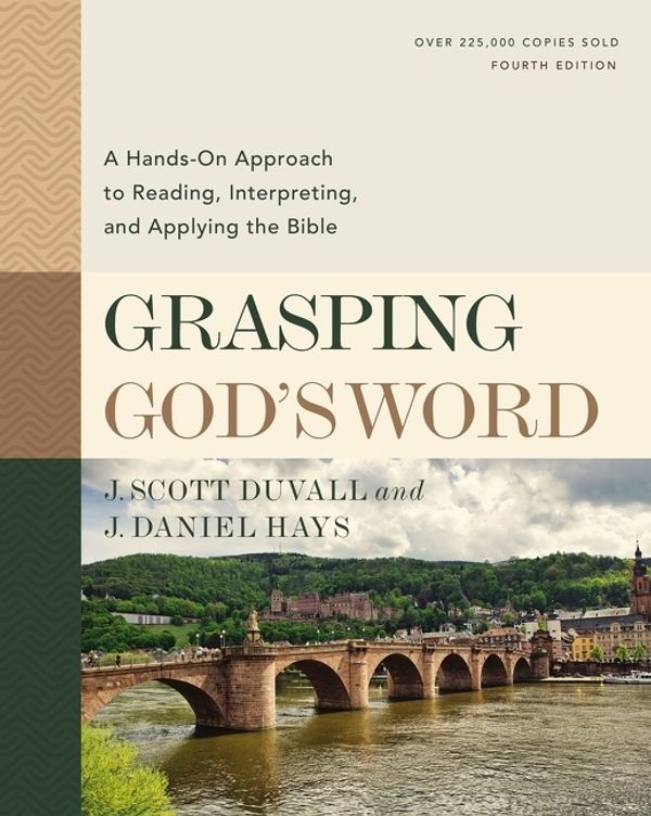 Cover Art for 9780310109174, Grasping God's Word: A Hands-On Approach to Reading, Interpreting, and Applying the Bible by J. Scott Duvall