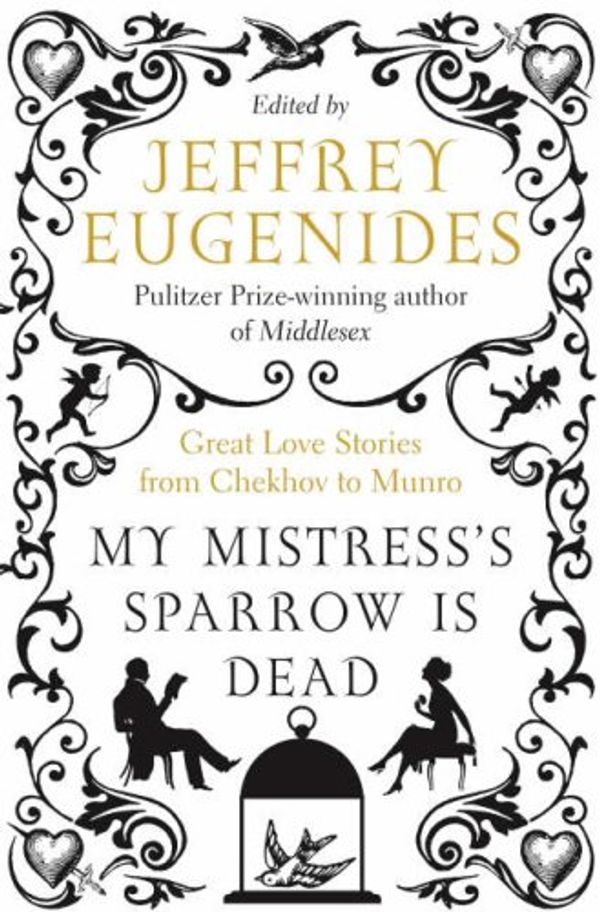 Cover Art for 9780007257485, My Mistress's Sparrow is Dead by Jeffrey Eugenides