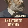 Cover Art for 9781636371573, An Antarctic Mystery by Verne Jules