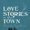 Cover Art for 9780007317424, Love Stories in This Town by Amanda Eyre Ward