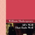 Cover Art for 9781605125459, All's Well That Ends Well by William Shakespeare