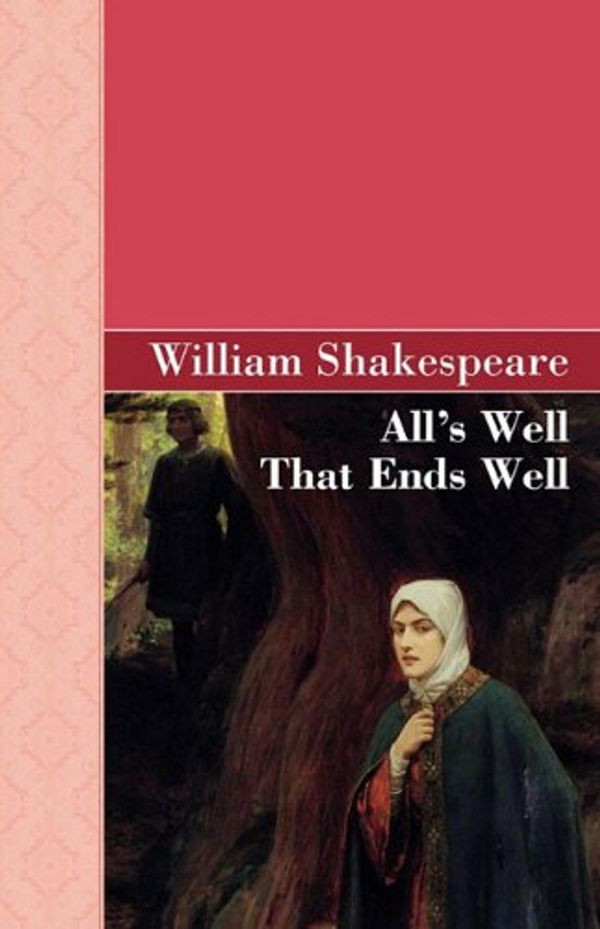 Cover Art for 9781605125459, All's Well That Ends Well by William Shakespeare