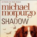 Cover Art for 9780007339617, Shadow by Michael Morpurgo