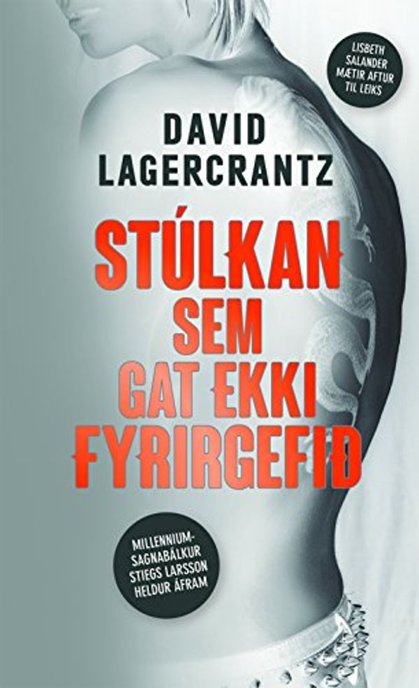 Cover Art for B075QFHJTH, Stúlkan sem gat ekki fyrirgefið (Icelandic Edition) by Stieg Larsson