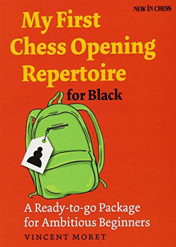 Cover Art for 9789056917463, My First Chess Opening Repertoire for BlackA Ready-To-Go Package for Ambitious Beginners by Vincent Moret