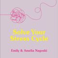 Cover Art for 9781785042096, Burnout: The secret to solving the stress cycle by Emily Nagoski, Amelia Nagoski
