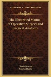 Cover Art for 9781169372610, The Illustrated Manual of Operative Surgery and Surgical Anatomy by Claude Bernard