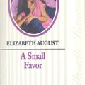 Cover Art for 9780373088096, A Small Favor by Elizabeth August