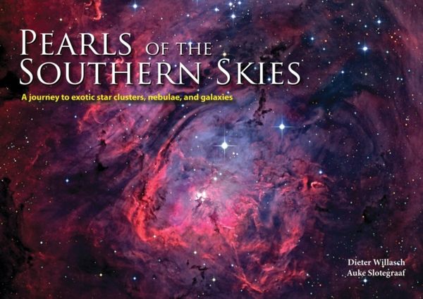 Cover Art for 9781770854451, Pearls of the Southern Skies: A Journey to Exotic Star Clusters, Nebulae and Galaxies by Auke Slotegraaf