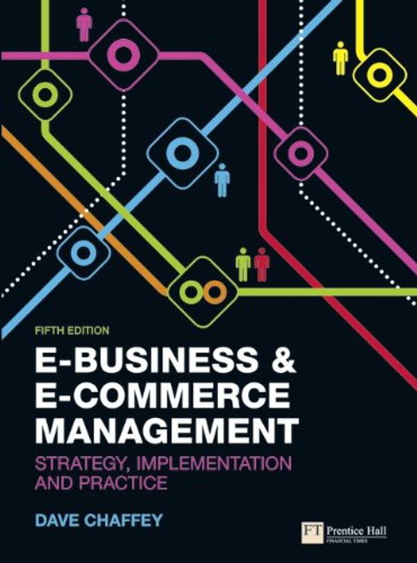 Cover Art for 8601300177083, E-Business & E-Commerce Management: Strategy, Implementation and Practice by Chaffey, Dave
