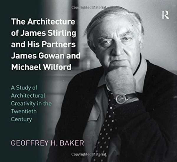 Cover Art for 9781409409267, The Architecture of James Stirling and His Partners James Gowan and Michael Wilford by Geoffrey H. Baker