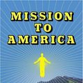 Cover Art for 9780385507646, Mission to America: A Novel by Walter Kirn