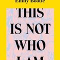 Cover Art for 9781838388737, This Is Not Who I Am by Emily Bootle