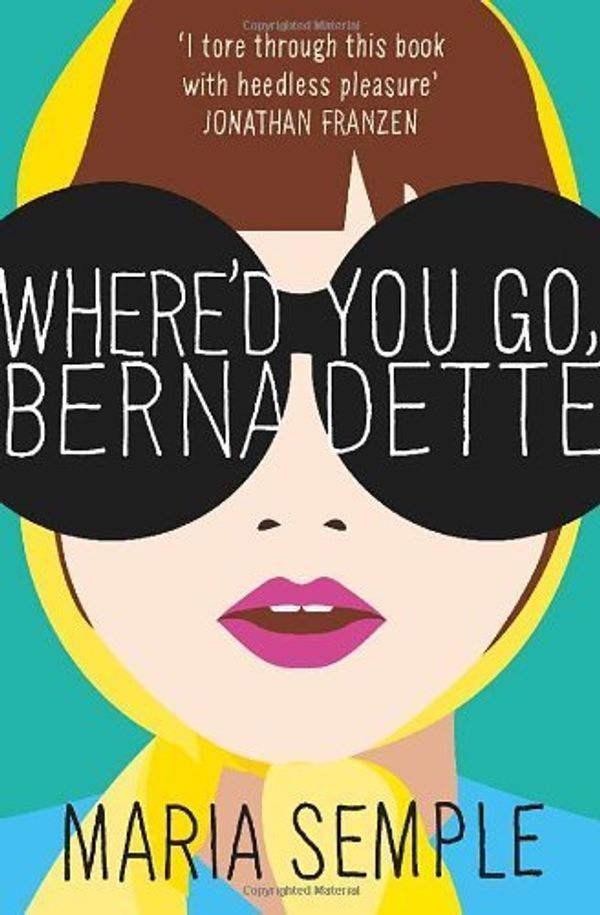 Cover Art for 9781471354311, Where'd You Go, Bernadette by Maria Semple