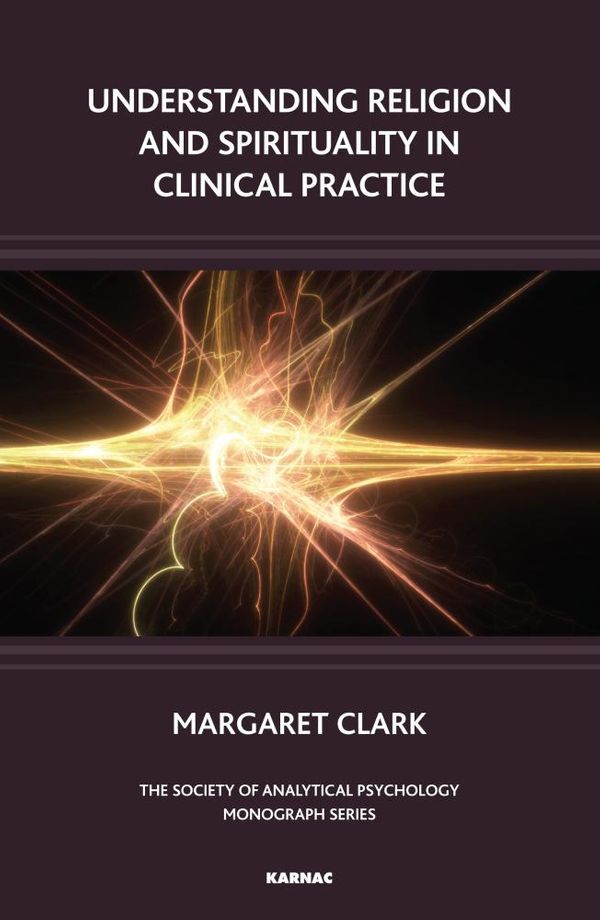 Cover Art for 9781780499390, Understanding Religion and Spirituality in Clinical Practice by Margaret Clark