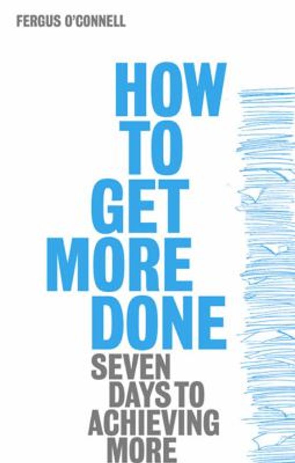 Cover Art for 9780273714248, How to Get More Done by Fergus O'Connell