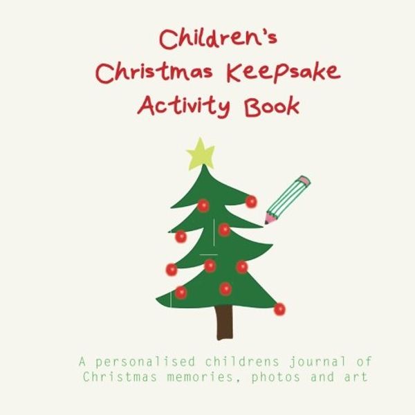 Cover Art for 9781912293551, Children's Christmas Keepsake Activity Book: a personalised Christmas journal for kids (memories, fingerprint art, funny bits, favourite bits) by Louise Amodio