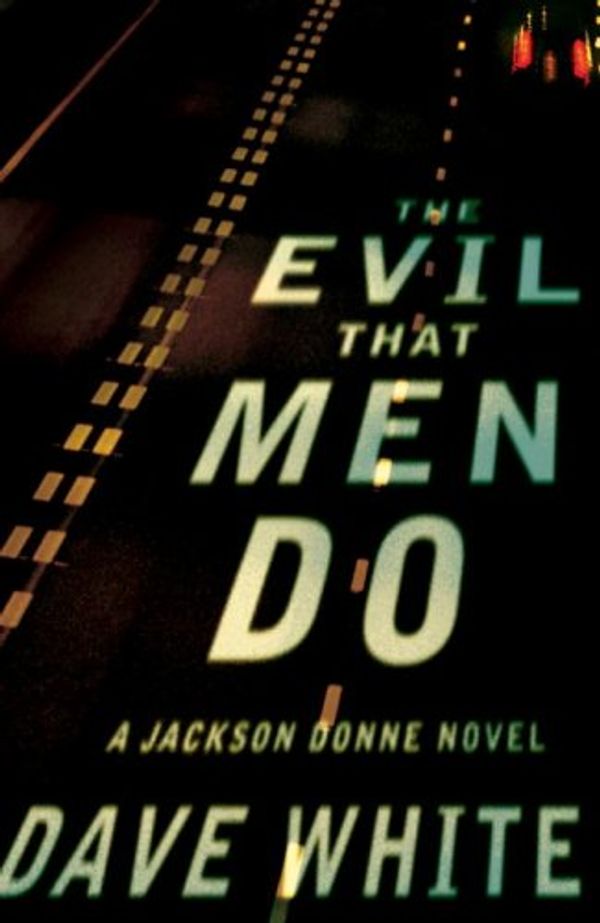 Cover Art for 9780307382795, The Evil That Men Do by Dave White