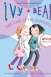 Cover Art for 9781599619316, Ivy + Bean Take Care of the Babysitter by Annie Barrows