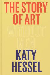 Cover Art for 9781529151145, The Story of Art without Men by Katy Hessel