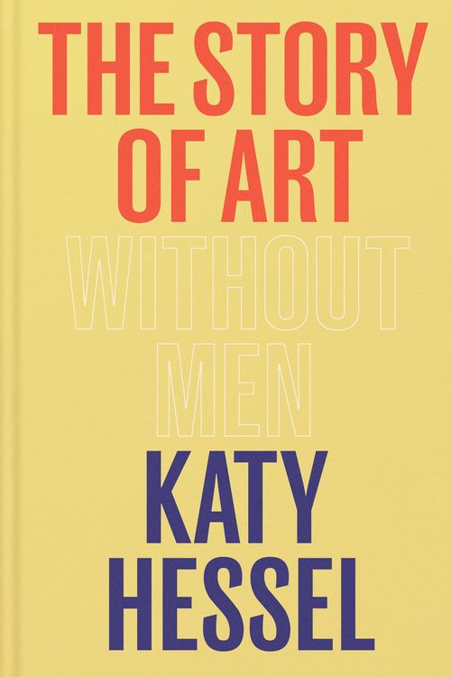 Cover Art for 9781529151145, The Story of Art without Men by Katy Hessel
