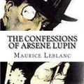 Cover Art for 9781545241974, The Confessions of Arsene Lupin by Maurice LeBlanc
