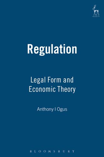 Cover Art for 9781841135304, Regulation: Legal Form and Economic Theory by Anthony I. Ogus