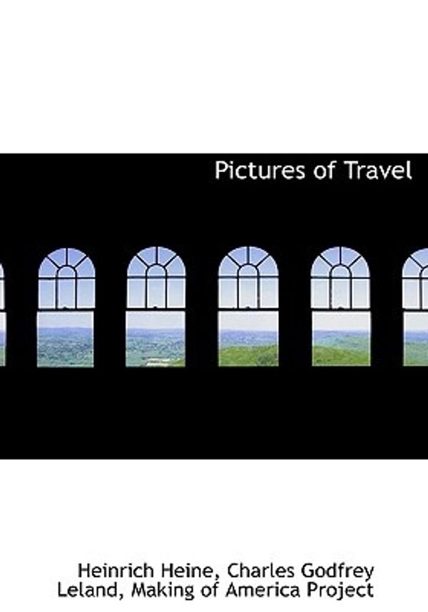 Cover Art for 9781117605807, Pictures of Travel by Heinrich Heine