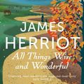 Cover Art for 9781447226062, All Things Wise and Wonderful by James Herriot