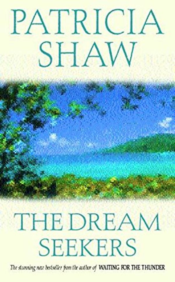 Cover Art for 9780747268505, The Dream Seekers by Patricia Shaw