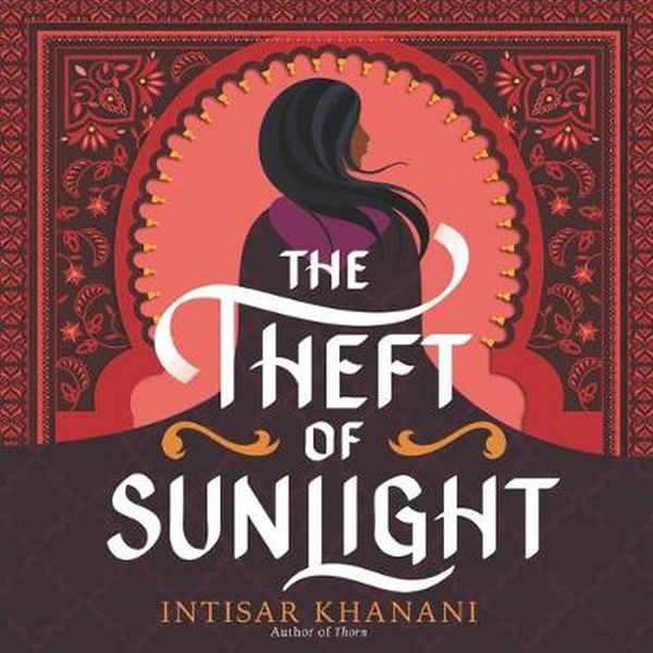 Cover Art for 9781799952282, The Theft of Sunlight Lib/E by Intisar Khanani