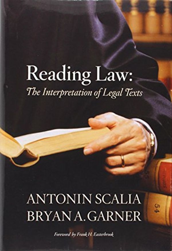 Cover Art for 0884226422415, Reading Law: The Interpretation of Legal Texts by Antonin Scalia