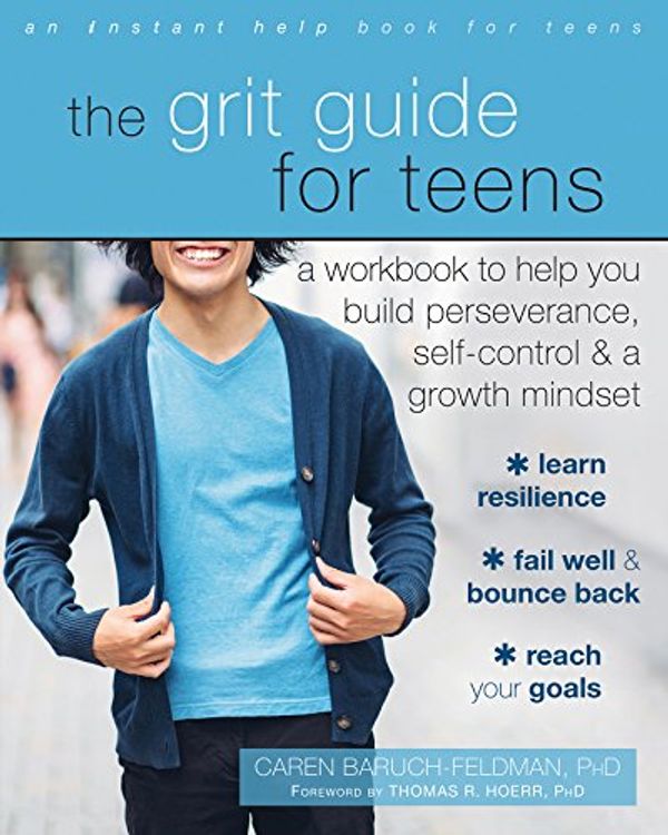 Cover Art for B01LWA5CT3, The Grit Guide for Teens: A Workbook to Help You Build Perseverance, Self-Control, and a Growth Mindset by Baruch-Feldman, Caren