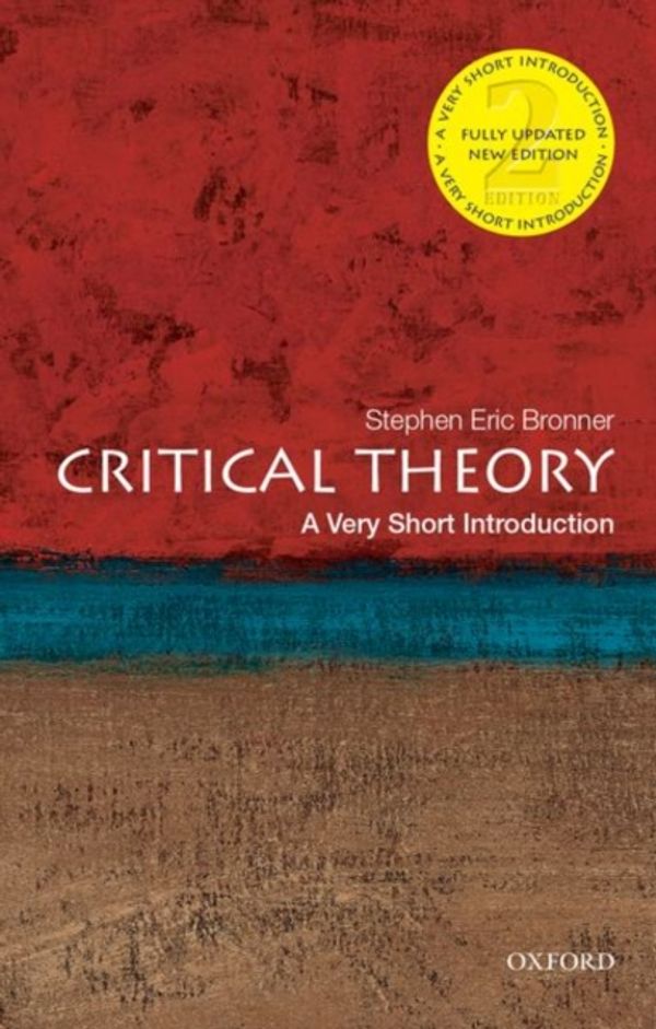 Cover Art for 9780190692674, Critical Theory: A Very Short Introduction (Very Short Introductions) by Stephen Eric Bronner