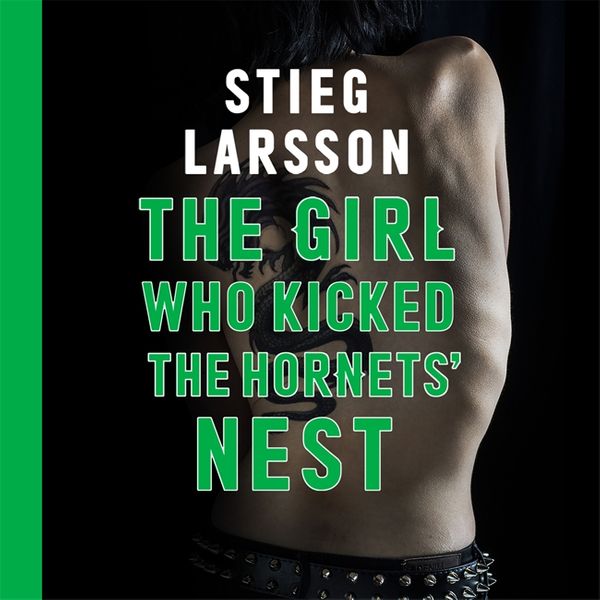 Cover Art for 9780857057877, The Girl Who Kicked the Hornets' Nest by Stieg Larsson, Saul Reichlin