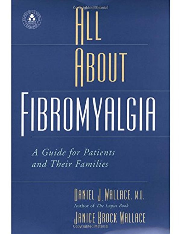 Cover Art for 9780195147537, All About Fibromyalgia by Daniel J. Wallace, Janice Brock Wallace