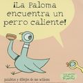 Cover Art for 9781423140511, La Paloma Encuentra un Perro Caliente! by Mo Willems