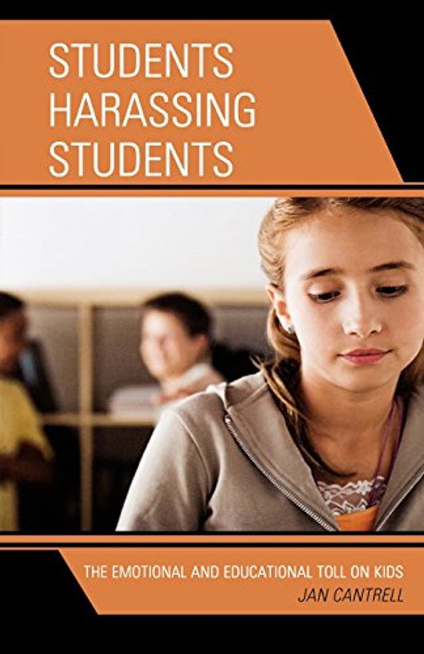 Cover Art for 9781578868612, Students Harassing Students: The Emotional and Educational Toll on Kids by Janice Cantrell