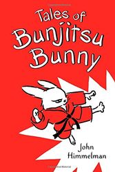 Cover Art for 9780805099706, Tales of Bunjitsu Bunny by John Himmelman