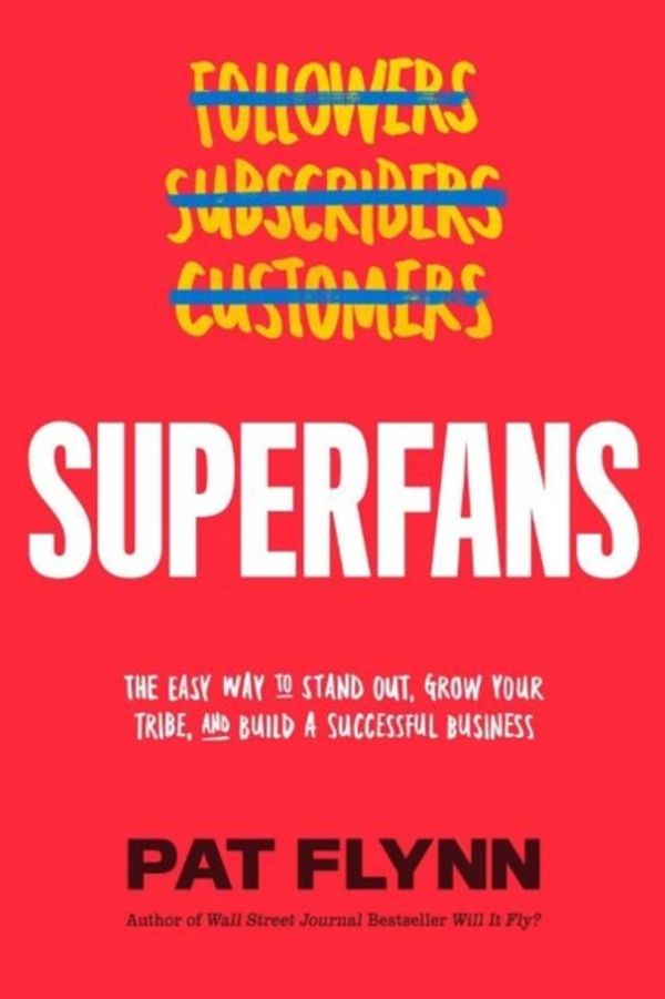 Cover Art for 9781949709469, Superfans: The Easy Way to Stand Out, Grow Your Tribe, and Build a Successful Business by Pat Flynn